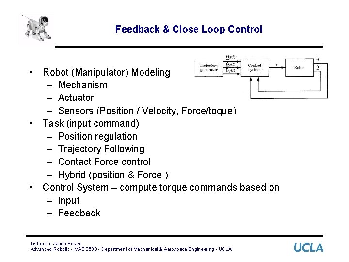 Feedback & Close Loop Control • Robot (Manipulator) Modeling – Mechanism – Actuator –