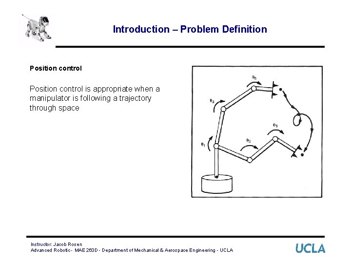 Introduction – Problem Definition Position control is appropriate when a manipulator is following a