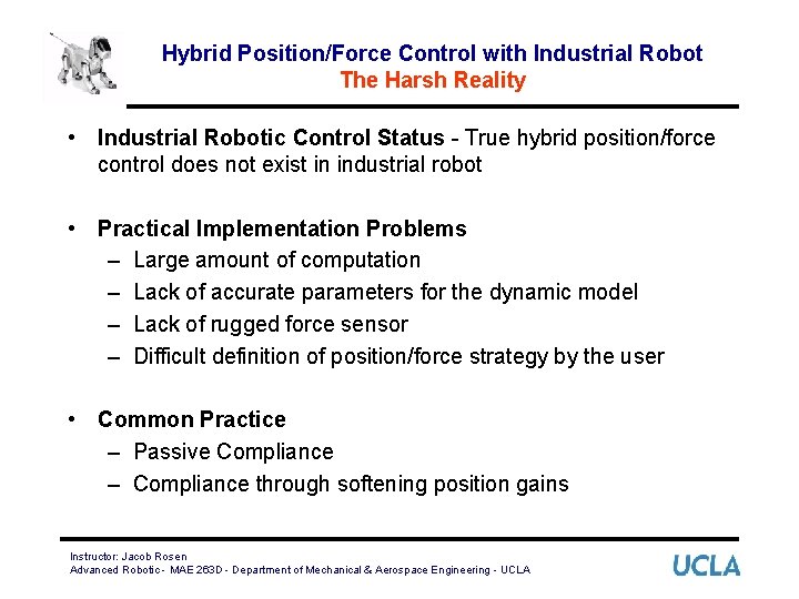 Hybrid Position/Force Control with Industrial Robot The Harsh Reality • Industrial Robotic Control Status