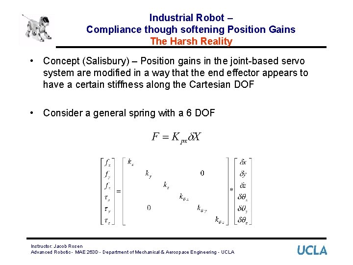 Industrial Robot – Compliance though softening Position Gains The Harsh Reality • Concept (Salisbury)