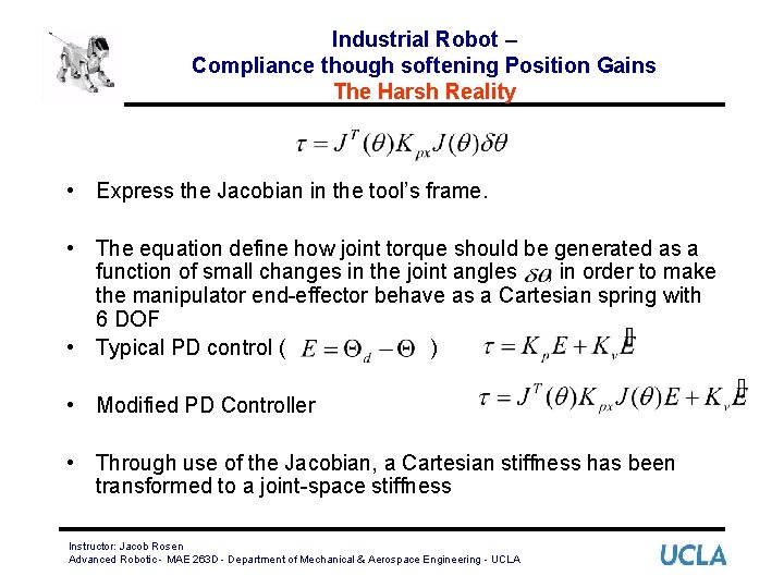 Industrial Robot – Compliance though softening Position Gains The Harsh Reality • Express the