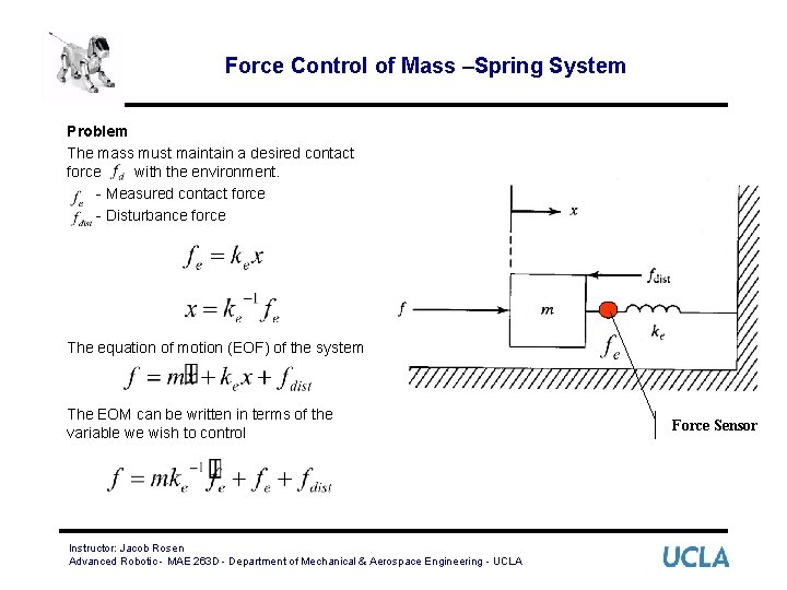 Force Control of Mass –Spring System Problem The mass must maintain a desired contact