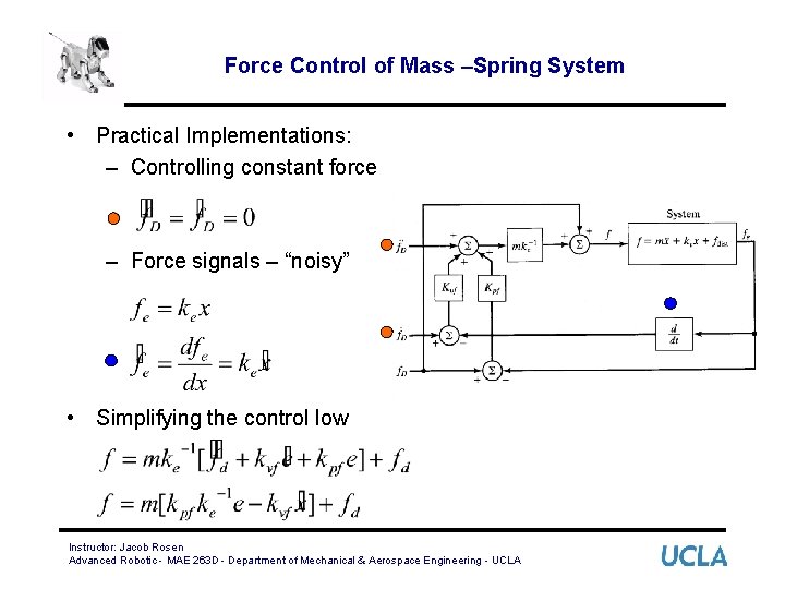 Force Control of Mass –Spring System • Practical Implementations: – Controlling constant force –