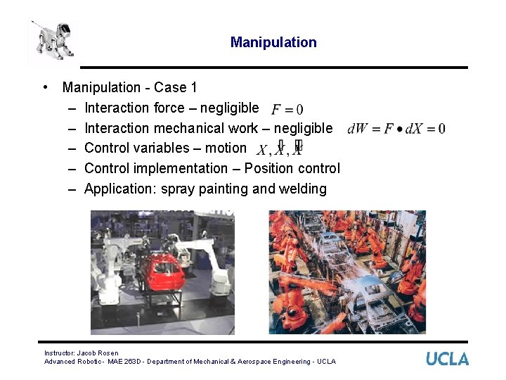 Manipulation • Manipulation - Case 1 – Interaction force – negligible – Interaction mechanical