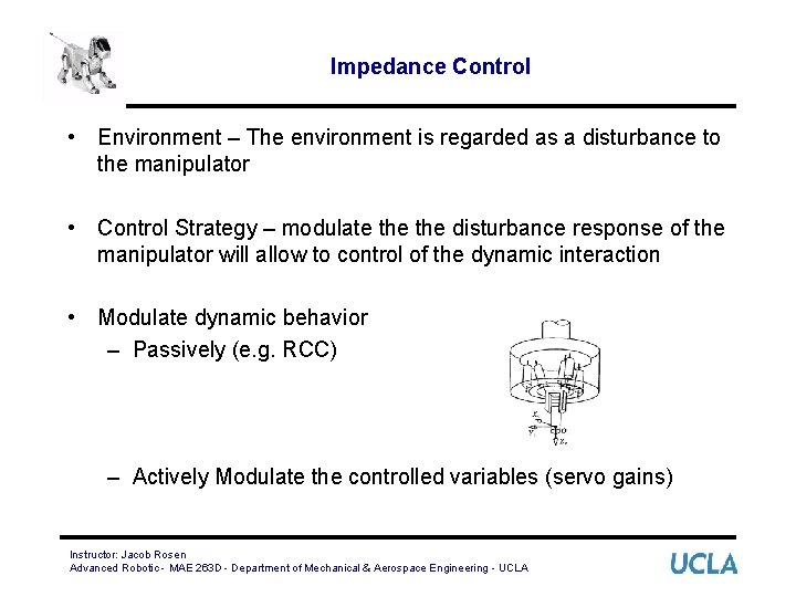 Impedance Control • Environment – The environment is regarded as a disturbance to the