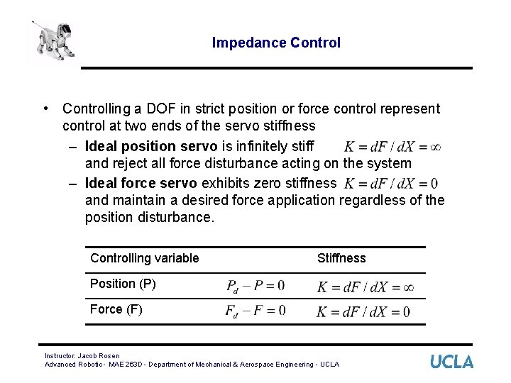 Impedance Control • Controlling a DOF in strict position or force control represent control