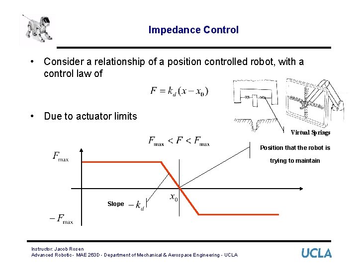 Impedance Control • Consider a relationship of a position controlled robot, with a control