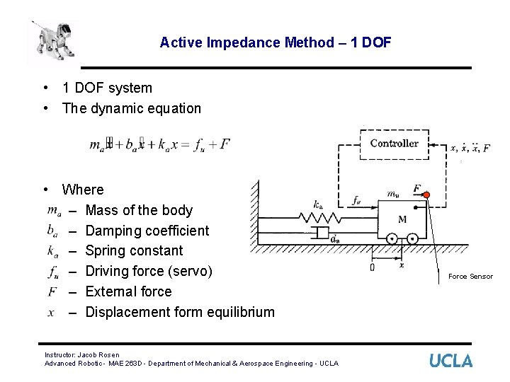 Active Impedance Method – 1 DOF • 1 DOF system • The dynamic equation