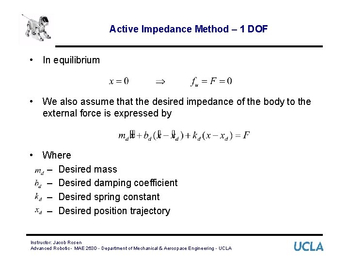 Active Impedance Method – 1 DOF • In equilibrium • We also assume that