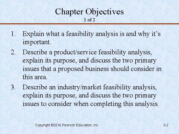 Chapter Objectives 1 of 2 1. Explain what a feasibility analysis is and why