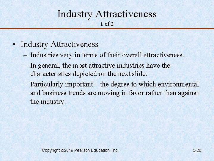 Industry Attractiveness 1 of 2 • Industry Attractiveness – Industries vary in terms of
