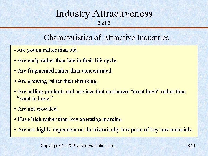 Industry Attractiveness 2 of 2 Characteristics of Attractive Industries • Are young rather than