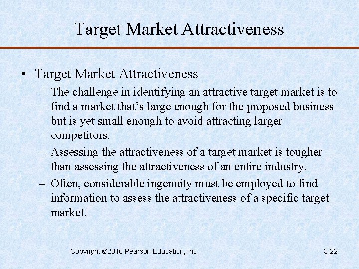 Target Market Attractiveness • Target Market Attractiveness – The challenge in identifying an attractive