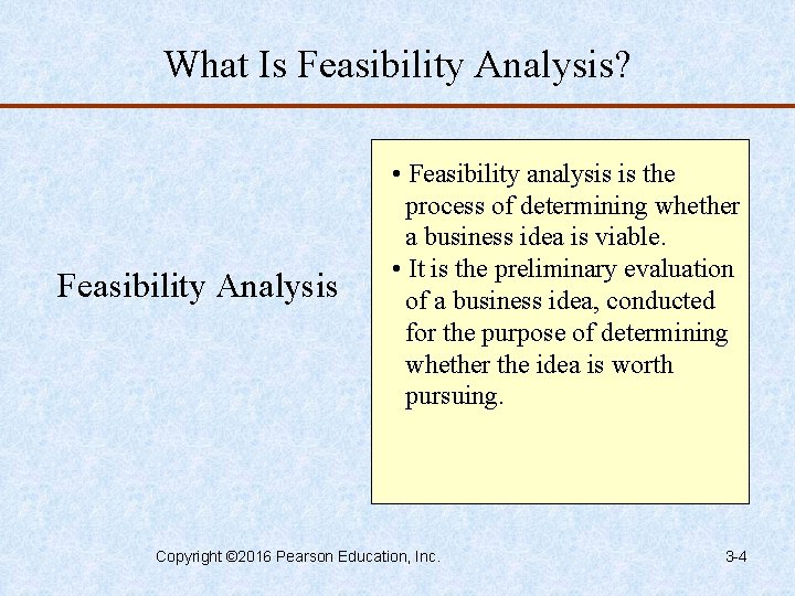 What Is Feasibility Analysis? Feasibility Analysis • Feasibility analysis is the process of determining