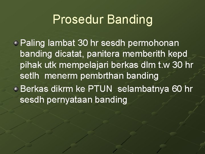 Prosedur Banding Paling lambat 30 hr sesdh permohonan banding dicatat, panitera memberith kepd pihak