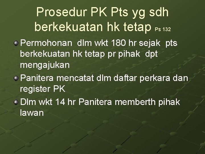 Prosedur PK Pts yg sdh berkekuatan hk tetap Ps 132 Permohonan dlm wkt 180