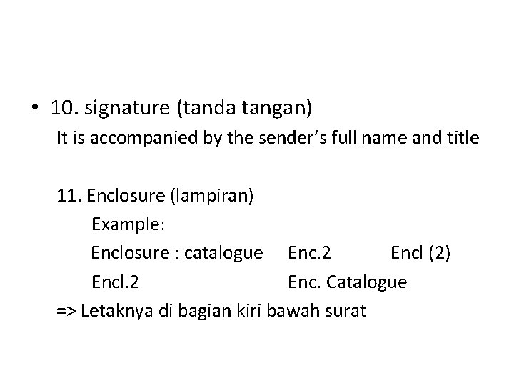  • 10. signature (tanda tangan) It is accompanied by the sender’s full name