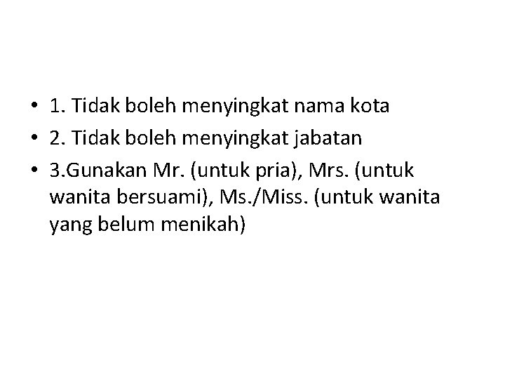  • 1. Tidak boleh menyingkat nama kota • 2. Tidak boleh menyingkat jabatan