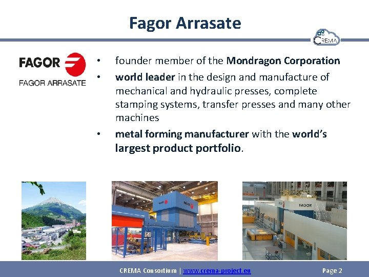 Fagor Arrasate • • • founder member of the Mondragon Corporation world leader in