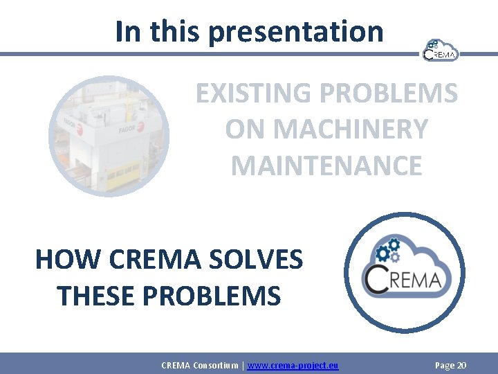 In this presentation EXISTING PROBLEMS ON MACHINERY MAINTENANCE HOW CREMA SOLVES THESE PROBLEMS CREMA