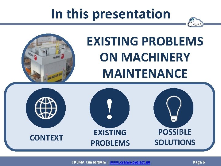 In this presentation EXISTING PROBLEMS ON MACHINERY MAINTENANCE ! HOW CREMA SOLVES EXISTING THESE