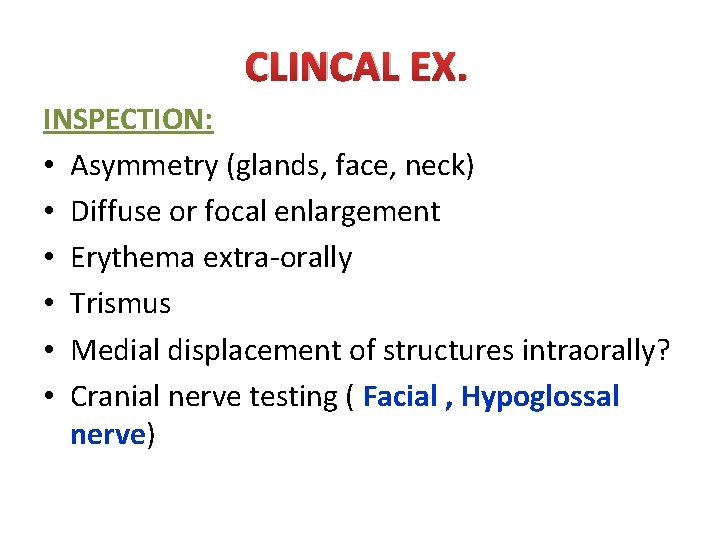 CLINCAL EX. INSPECTION: • Asymmetry (glands, face, neck) • Diffuse or focal enlargement •