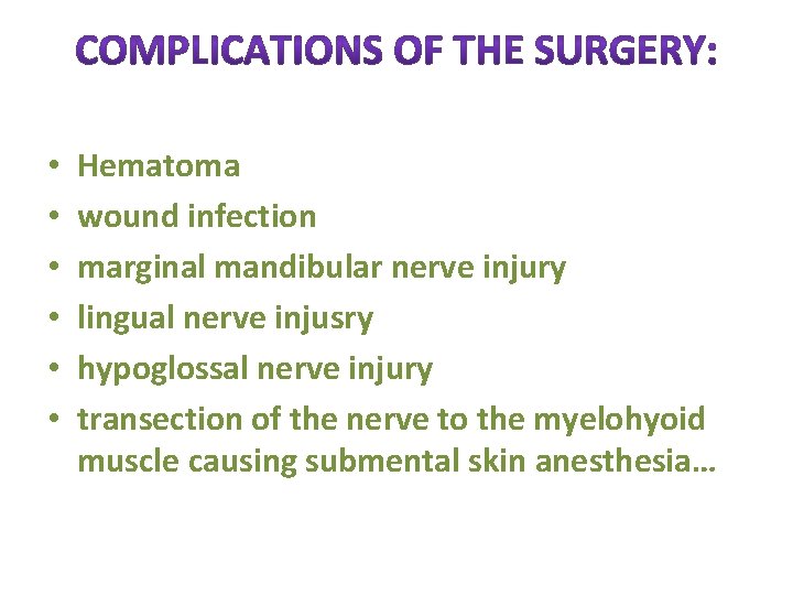  • • • Hematoma wound infection marginal mandibular nerve injury lingual nerve injusry