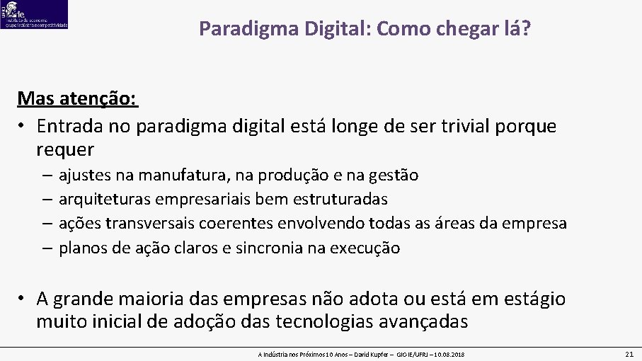 Paradigma Digital: Como chegar lá? Mas atenção: • Entrada no paradigma digital está longe