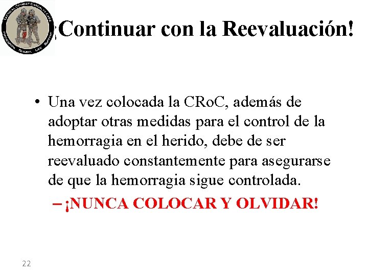 ¡Continuar con la Reevaluación! • Una vez colocada la CRo. C, además de adoptar