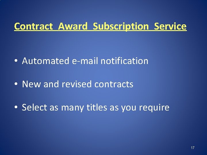 Contract Award Subscription Service • Automated e-mail notification • New and revised contracts •