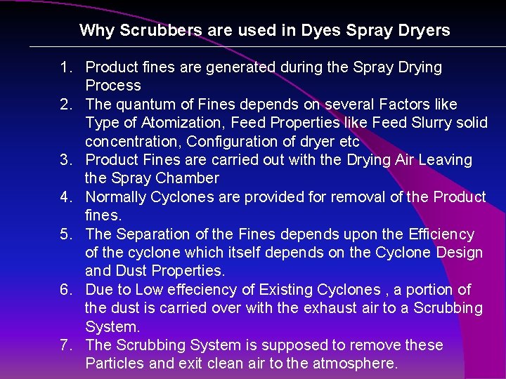 Why Scrubbers are used in Dyes Spray Dryers 1. Product fines are generated during