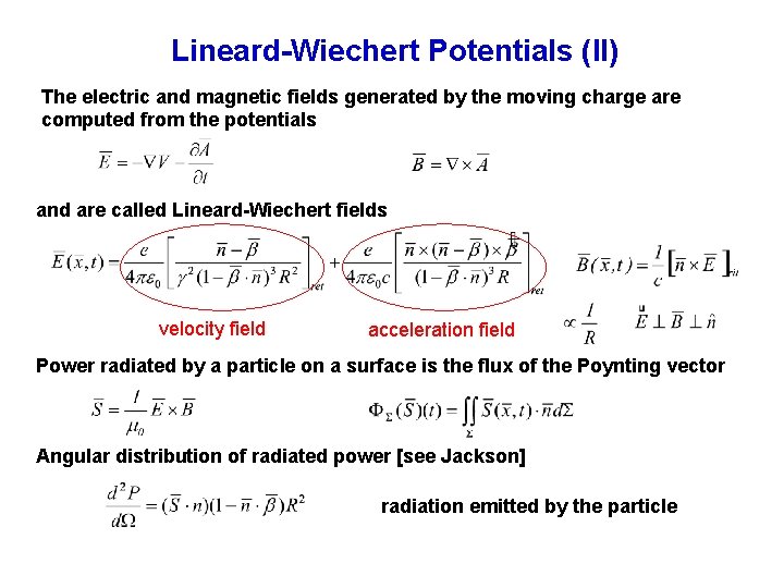 Lineard-Wiechert Potentials (II) The electric and magnetic fields generated by the moving charge are