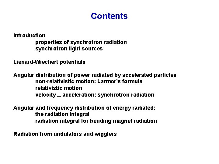 Contents Introduction properties of synchrotron radiation synchrotron light sources Lienard-Wiechert potentials Angular distribution of