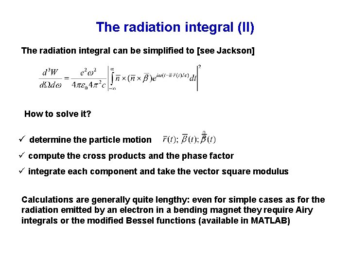 The radiation integral (II) The radiation integral can be simplified to [see Jackson] How