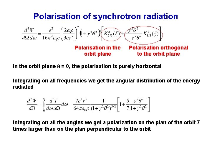 Polarisation of synchrotron radiation Polarisation in the orbit plane Polarisation orthogonal to the orbit