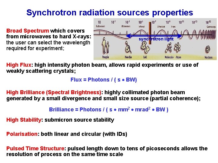 Synchrotron radiation sources properties Broad Spectrum which covers from microwaves to hard X-rays: the