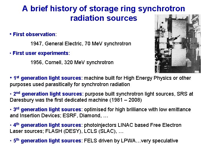 A brief history of storage ring synchrotron radiation sources • First observation: 1947, General