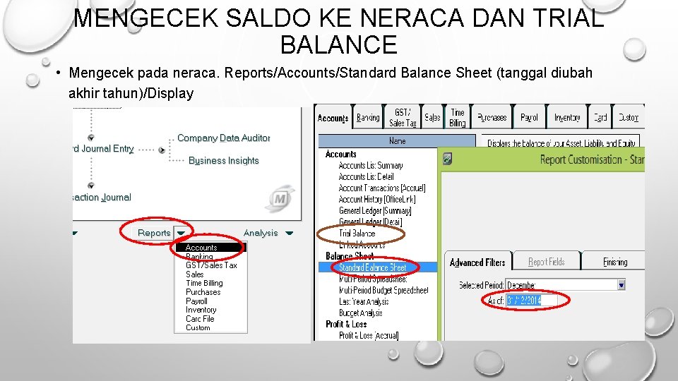 MENGECEK SALDO KE NERACA DAN TRIAL BALANCE • Mengecek pada neraca. Reports/Accounts/Standard Balance Sheet