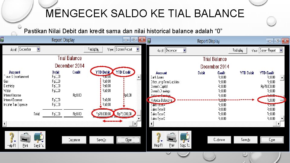 MENGECEK SALDO KE TIAL BALANCE Pastikan Nilai Debit dan kredit sama dan nilai historical