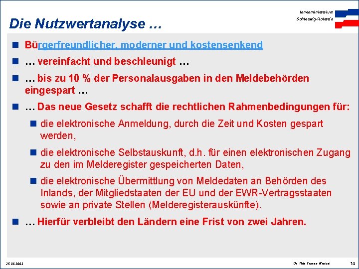 Innenministerium Die Nutzwertanalyse … Schleswig-Holstein n Bürgerfreundlicher, moderner und kostensenkend n … vereinfacht und