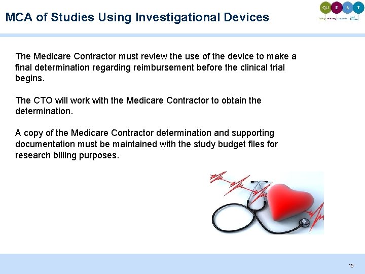 MCA of Studies Using Investigational Devices The Medicare Contractor must review the use of