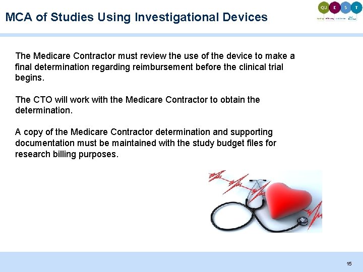 MCA of Studies Using Investigational Devices The Medicare Contractor must review the use of MCA of Studies Using Investigational Devices The Medicare Contractor must review the use of