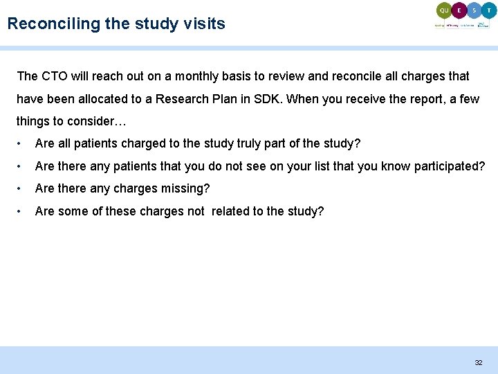 Reconciling the study visits The CTO will reach out on a monthly basis to