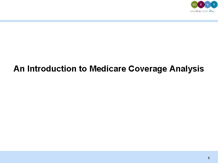 An Introduction to Medicare Coverage Analysis 5 An Introduction to Medicare Coverage Analysis 5