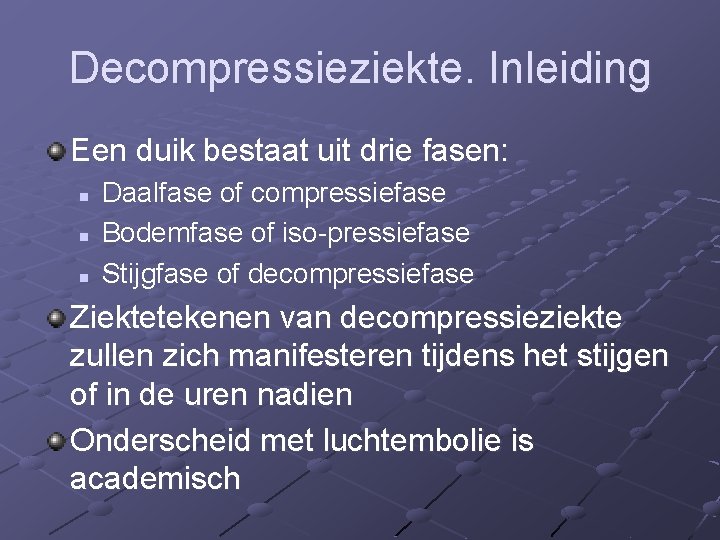 Decompressieziekte. Inleiding Een duik bestaat uit drie fasen: n n n Daalfase of compressiefase