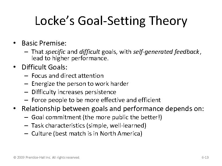 Locke’s Goal-Setting Theory • Basic Premise: – That specific and difficult goals, with self-generated