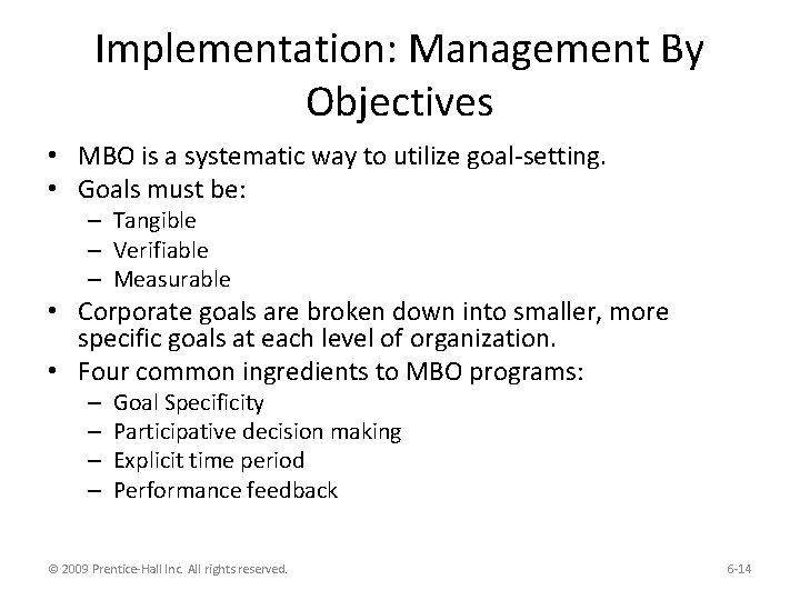 Implementation: Management By Objectives • MBO is a systematic way to utilize goal-setting. •