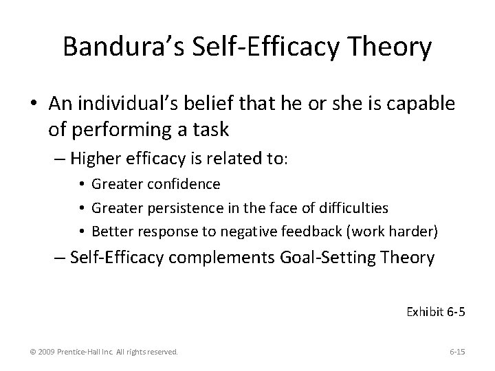Bandura’s Self-Efficacy Theory • An individual’s belief that he or she is capable of
