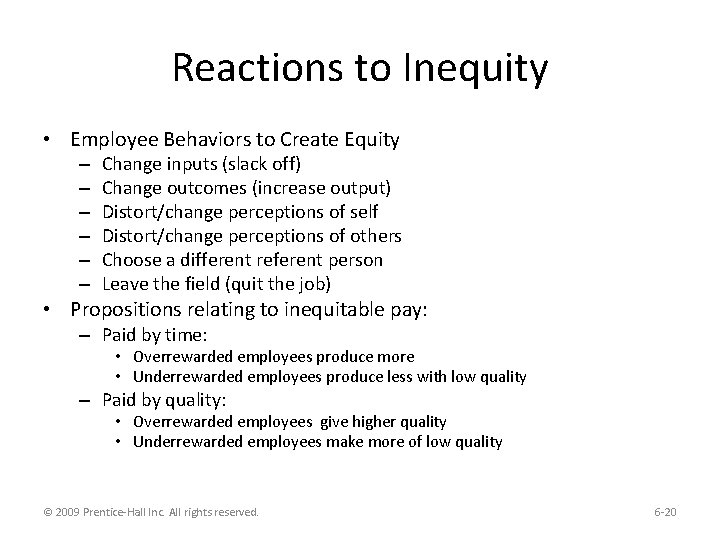 Reactions to Inequity • Employee Behaviors to Create Equity – – – Change inputs