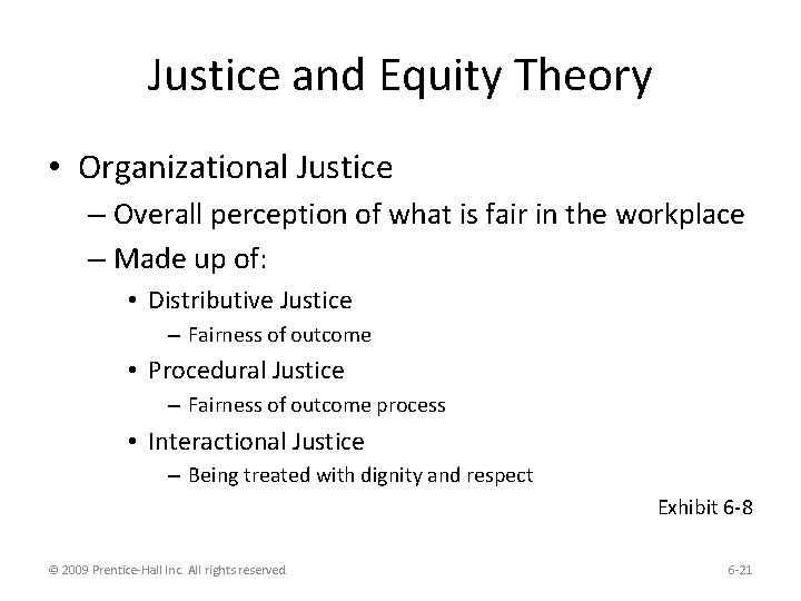 Justice and Equity Theory • Organizational Justice – Overall perception of what is fair